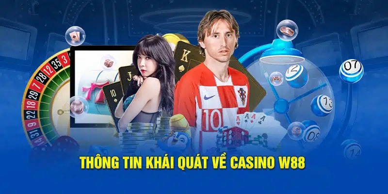 Tổng quan casino W88 - sảnh game được yêu thích nhất 2024