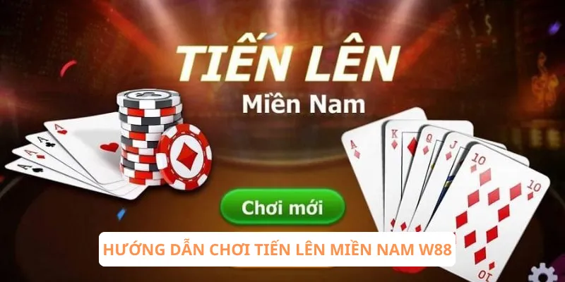 Hướng dẫn chơi tiến lên miền Nam W88